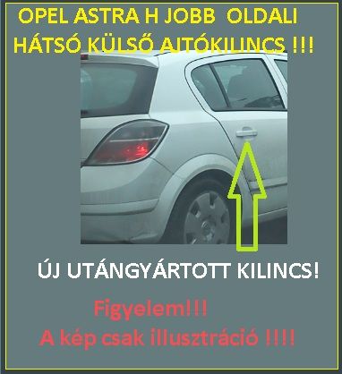 Opel Astra H jobb hátsó ajtónyitó fogantyú külső kilincs_astra_h_jobb_oldali_hatso_ajtokilincs_kulso_astra_h_jobb_hatso_kilincs_akcios_miskolc.jpg